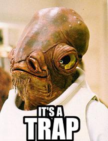 It's a trap
